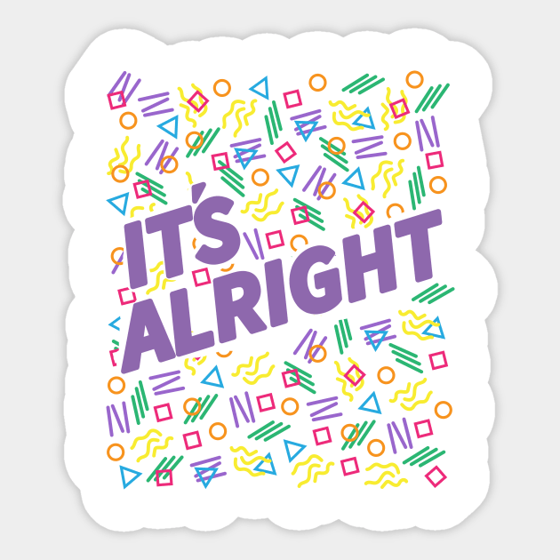 It's Alright Sticker by eriktheviking